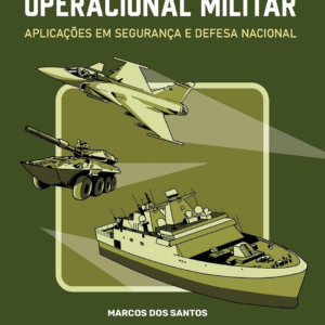 Pesquisa Operacional Militar: aplicações em segurança e defesa nacional